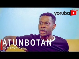 atunbotan-latest-yoruba-movie-2021-drama