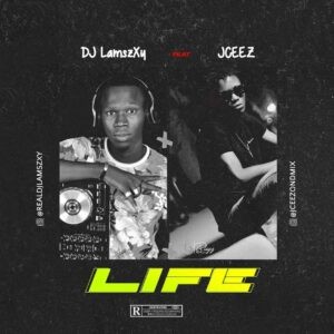 Dj LaMszXy Ft. Jceez – Life