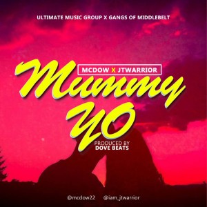 Mcdow Ft. JTwarrior – Mummy Yo