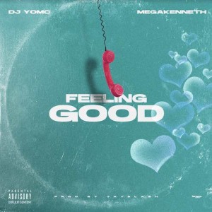 DJ Yomc Ft. Megakenneth – Feeling Good