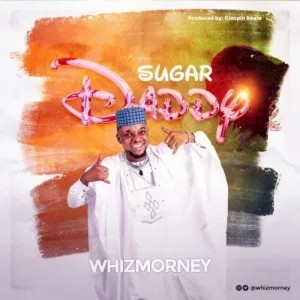 Whizmorney – Sugar Daddy