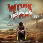 Sparklight Aboyee - Work N Pray (Prod. Akwaba)