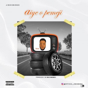 Jibhobobo – Aiye O Pemeji (Prod. Dr.Bigmoneybeatz)