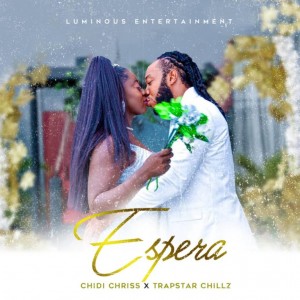 AUDIO + VIDEO: Chidi Chriss Ft. Trapstar Chillz – Espera