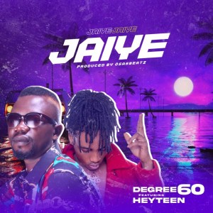 Degree60 Ft. Heyteen – Jaiye