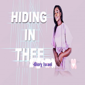 Glory Israel- Hiding in thee