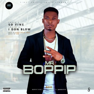 Mr Boppip – So Fine + I Don Blow