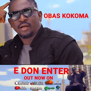 VIDEO: Obas Kokoma – E Don Enter