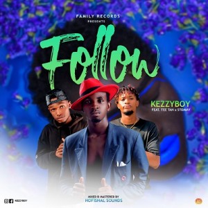Kezzyboy Ft. Tee Tan x Stommy – Follow