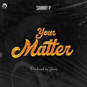 Sammy P - Your Matter