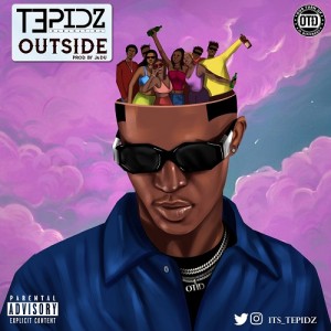 Tepidz – Outside (Prod. Jadu)