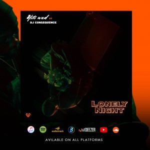 Yiti Wad Ft. DJ Consequence – Lonely Night