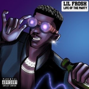 Lil-Frosh-–-Life-Of-The-Party-Mp3-Download