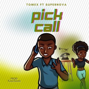 Tomex Ft. Supernova – Pick Call