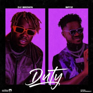 Maestro DJ Brown ft. Spyz – Duty