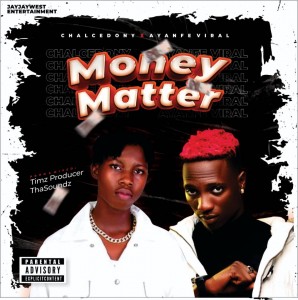 Chalcedony Ft. Ayanfe Viral – Money Matter
