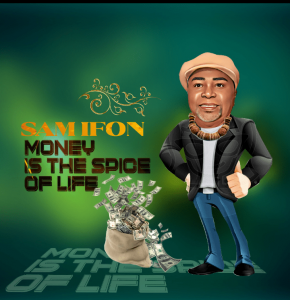 Sam Ifon – Money Is The Spice Of Life