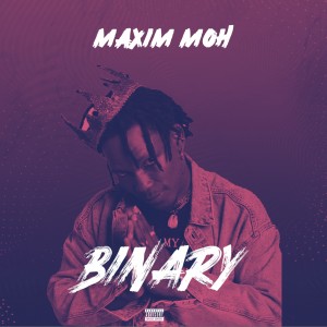 Maxim Moh – Binary