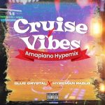 DJ Blue Crystal x Hypeman Pablo - Cruise & Vibes Amapiano Mixtape