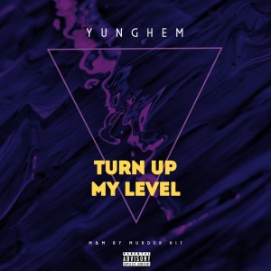 YungHem – Turn Up My Level