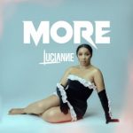 Lucianne Releases Video and Audio to Her Debut Single Titled “More”