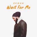 Eegun - Wait For Me