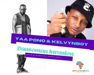 Yaa Pono and Kelvynboy Invade Dansoman – Hypeafrobeatz Spotlight