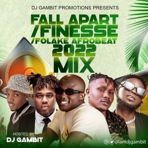 Dj Gambit – Fall Apart Finesse Folake Afrobeat 2022 Mix