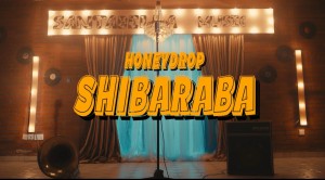 VIDEO: Honeydrop – Shibaraba (Dir. Visionary Pictures)