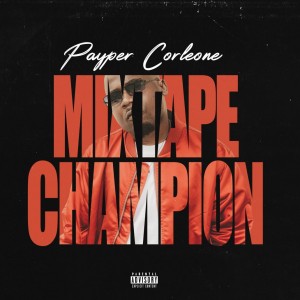 MIXTAPE: Payper Corleone – Mixtape Champion