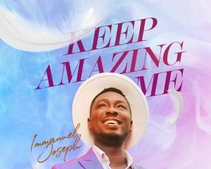 Immanuel Joseph - Keep Amazing Me