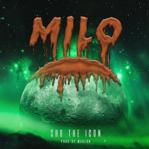 AUDIO + LYRICS VIDEO: Sho The Icon – Milo (Prod. Marlon)