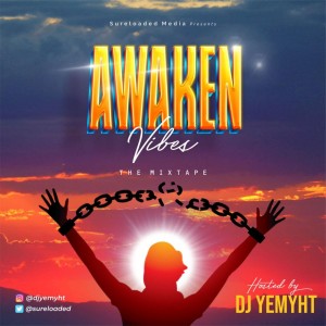 EP: DJ Yemyht – Awaken Vibes (The Mixtape)
