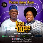 Gospel Music: Pastor Amos Olusegun Ajayi ft. Elizabeth Adekaiyero - Jesu Olore