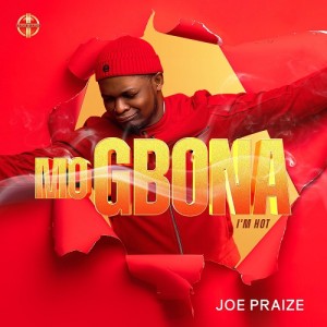 Joe Praize – Mo Gbona (I’m Hot)