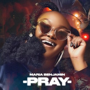 Maria Benjamin - Pray