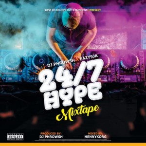 DJ Phrowsh X Eazy9ja – 24/7 Hype Mixtape