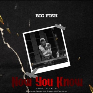 Big Fish – Now You Know