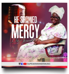 Dupe Akinwande – He Showed Me Mercy