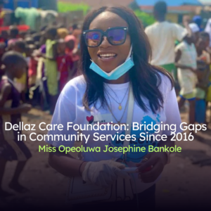 Dellaz Care Foundation: Bridging Gaps in Community Services Since 2016