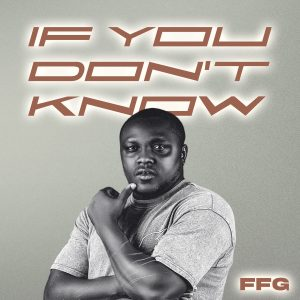 FFG – If You Don’t Know