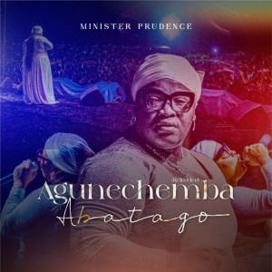 VIDEO: Minister Prudence – Agunechemba Abatago (Reloaded)