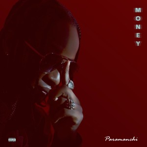 Paramanchi Sets the Vibe With New Single “Money”
