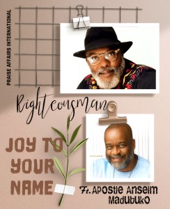 Righteousman Ft. Apostle Anselm Madubuko – Joy to Your Name