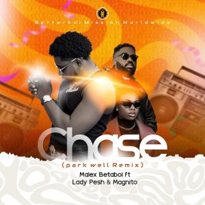 Malex Betaboi ft. Lady Pesh & Magnito – Chase