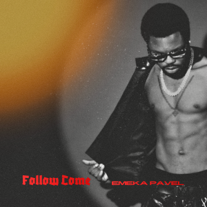 Emeka Pavel – Follow Come